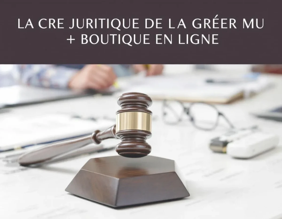 Cadre Juridique de la Création d'une Boutique en Ligne : Guide Complet